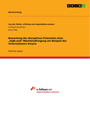 cover image of Bewertung des disruptiven Potenzials einer „high-end"-Markteindringung am Beispiel des Unternehmens Amyris